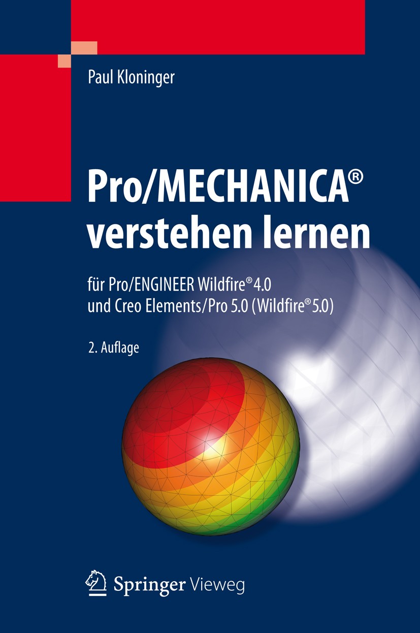 Titlebook: Pro/MECHANICA® verstehen lernen; für Pro/ENGINEER Wil Paul Kloninger Book 2012Latest edition Springer-Verlag Berlin Heidelberg 2012 CAD.CAE Titlebook: Pro/MECHANICA® verstehen lernen; für Pro/ENGINEER Wil Paul Kloninger Book 2012Latest edition Springer-Verlag Berlin Heidelberg 2012 CAD.CAE