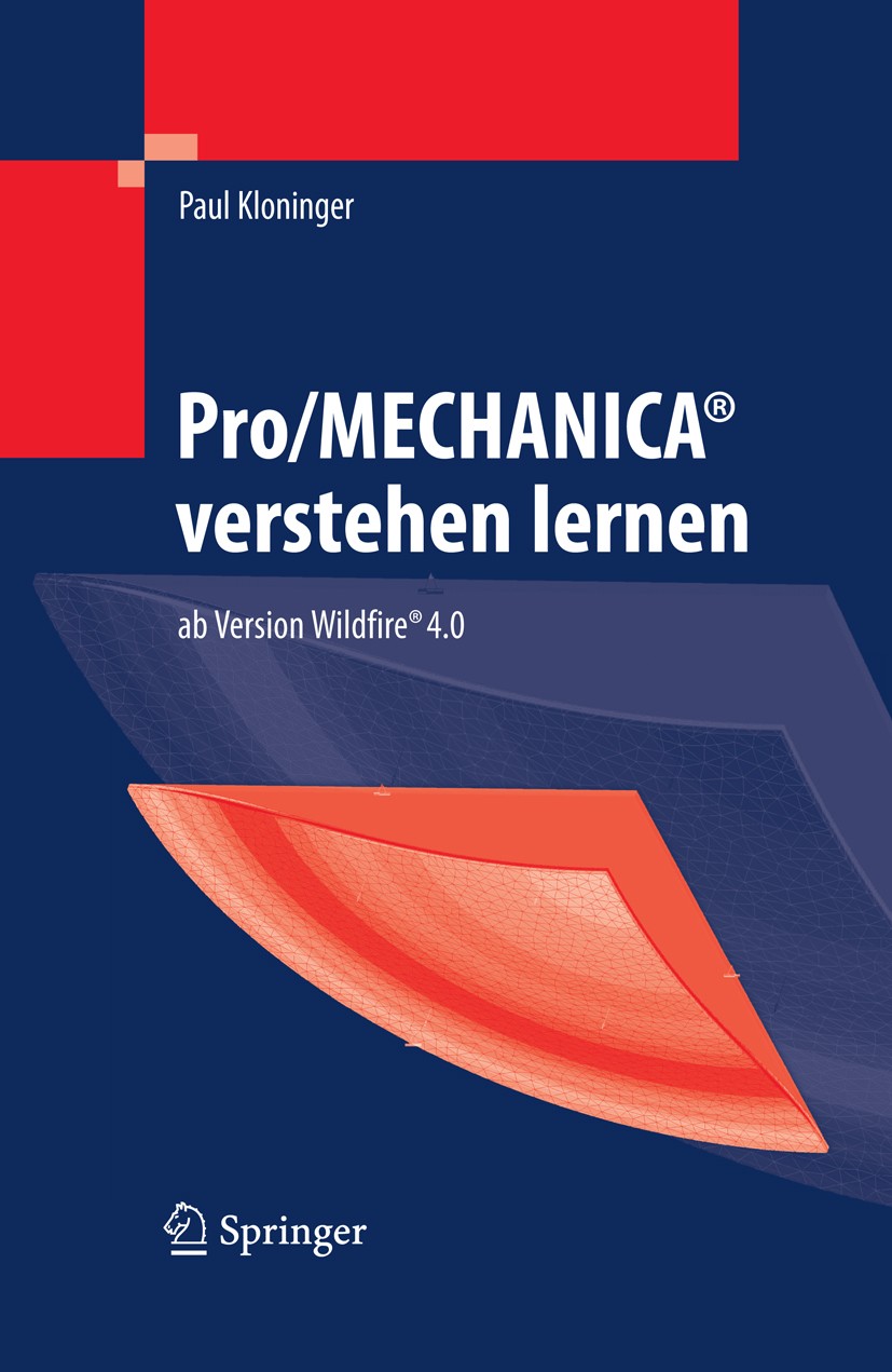 Titlebook: Pro/MECHANICA® verstehen lernen; ab Version Wildfire® Paul Kloninger Book 20091st edition Springer-Verlag Berlin Heidelberg 2009 Achse.Baui Titlebook: Pro/MECHANICA® verstehen lernen; ab Version Wildfire® Paul Kloninger Book 20091st edition Springer-Verlag Berlin Heidelberg 2009 Achse.Baui