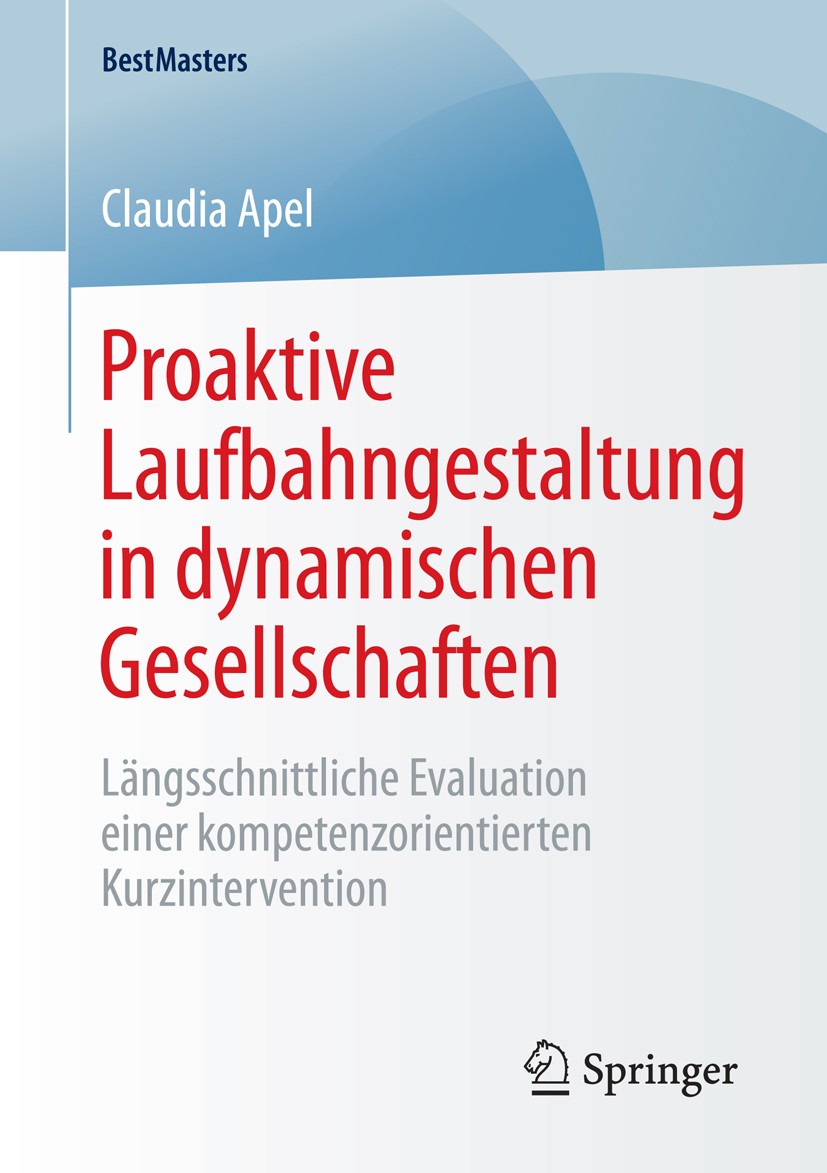 Titlebook: Proaktive Laufbahngestaltung in dynamischen Gesellschaften; Längsschnittliche Ev Claudia Apel Book 2015 Springer Fachmedien Wiesbaden 2015 Titlebook: Proaktive Laufbahngestaltung in dynamischen Gesellschaften; Längsschnittliche Ev Claudia Apel Book 2015 Springer Fachmedien Wiesbaden 2015