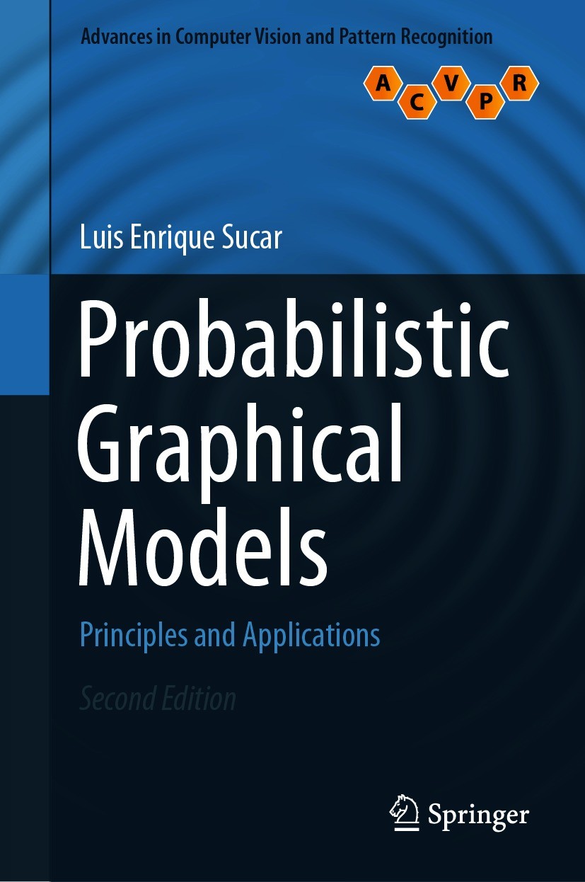 Titlebook: Probabilistic Graphical Models; Principles and Appli Luis Enrique Sucar Textbook 2021Latest edition Springer Nature Switzerland AG 2021 Bay Titlebook: Probabilistic Graphical Models; Principles and Appli Luis Enrique Sucar Textbook 2021Latest edition Springer Nature Switzerland AG 2021 Bay