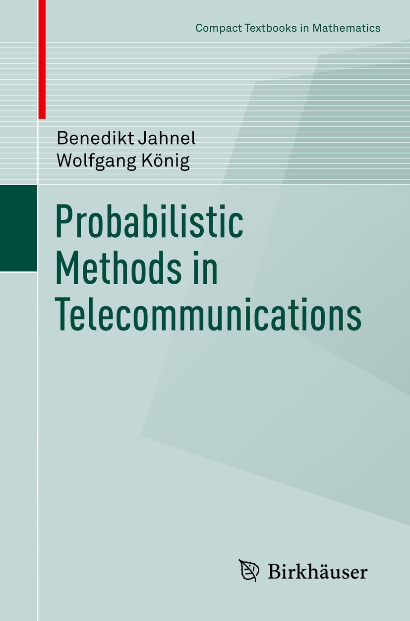 Titlebook: Probabilistic Methods in Telecommunications; Benedikt Jahnel,Wolfgang König Textbook 2020 Springer Nature Switzerland AG 2020 stochastic g Titlebook: Probabilistic Methods in Telecommunications; Benedikt Jahnel,Wolfgang König Textbook 2020 Springer Nature Switzerland AG 2020 stochastic g