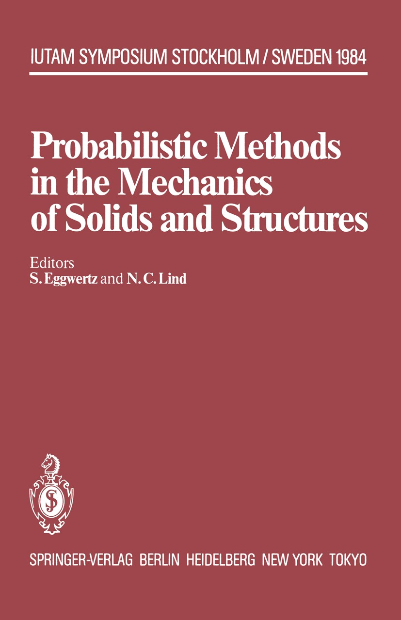 Titlebook: Probabilistic Methods in the Mechanics of Solids and Structures; Symposium Stockholm, Sigge Eggwertz,Niels C. Lind Conference proceedings 1 Titlebook: Probabilistic Methods in the Mechanics of Solids and Structures; Symposium Stockholm, Sigge Eggwertz,Niels C. Lind Conference proceedings 1