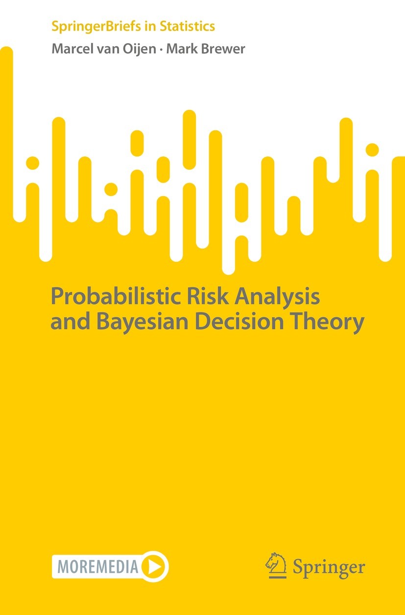 Titlebook: Probabilistic Risk Analysis and Bayesian Decision Theory; Marcel van Oijen,Mark Brewer Book 2022 The Author(s), under exclusive license to Titlebook: Probabilistic Risk Analysis and Bayesian Decision Theory; Marcel van Oijen,Mark Brewer Book 2022 The Author(s), under exclusive license to
