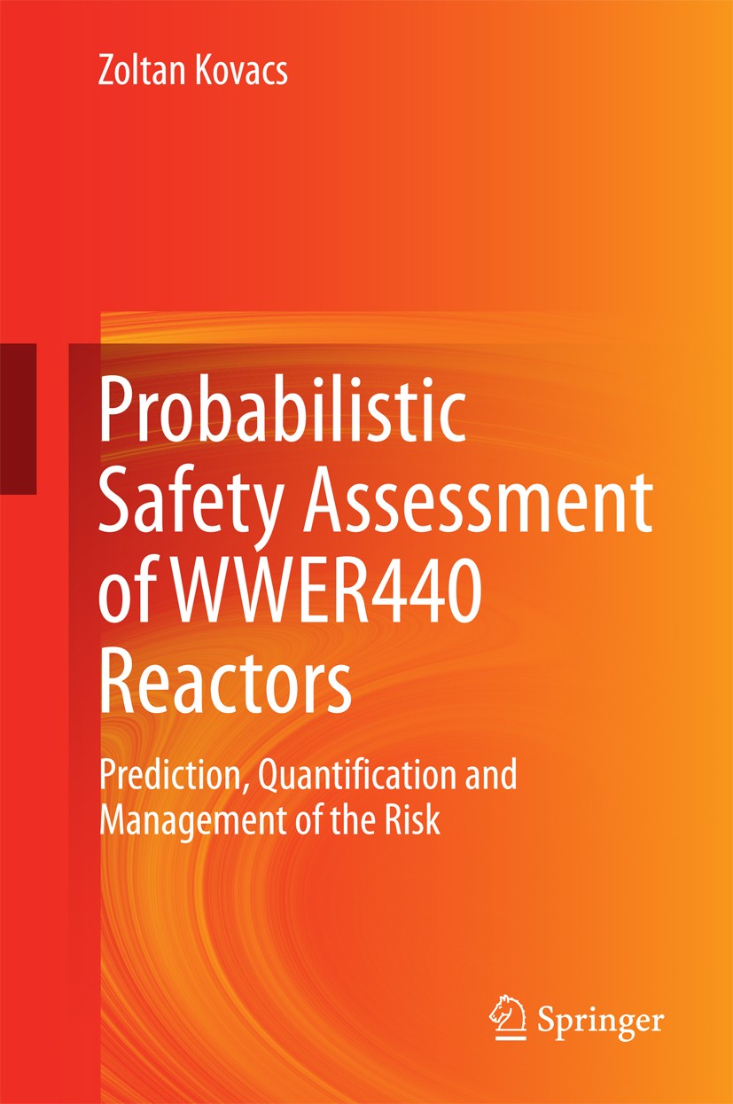 Titlebook: Probabilistic Safety Assessment of WWER440 Reactors; Prediction, Quantifi Zoltan Kovacs Book 2014 Springer International Publishing Switzer Titlebook: Probabilistic Safety Assessment of WWER440 Reactors; Prediction, Quantifi Zoltan Kovacs Book 2014 Springer International Publishing Switzer