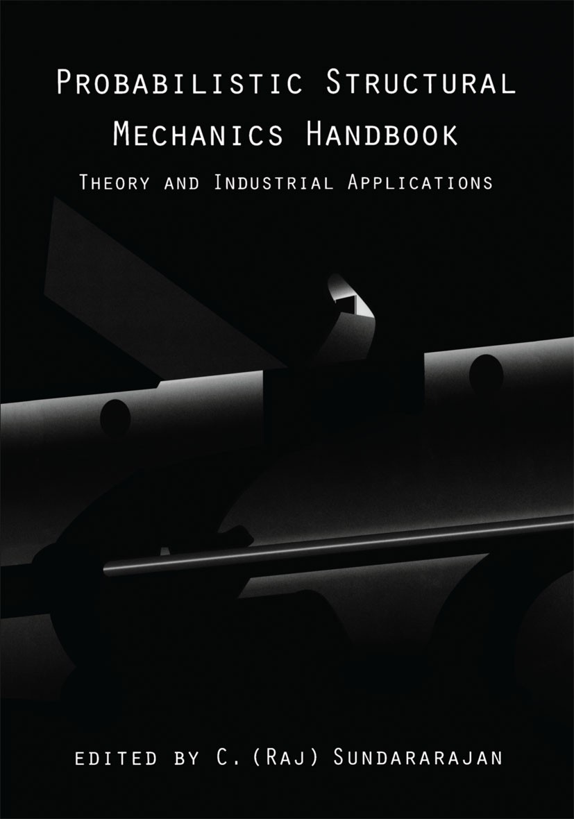 Titlebook: Probabilistic Structural Mechanics Handbook; Theory and Industria C. Sundararajan (Consultant) Book 1995 Chapman & Hall 1995 concrete.desig Titlebook: Probabilistic Structural Mechanics Handbook; Theory and Industria C. Sundararajan (Consultant) Book 1995 Chapman & Hall 1995 concrete.desig