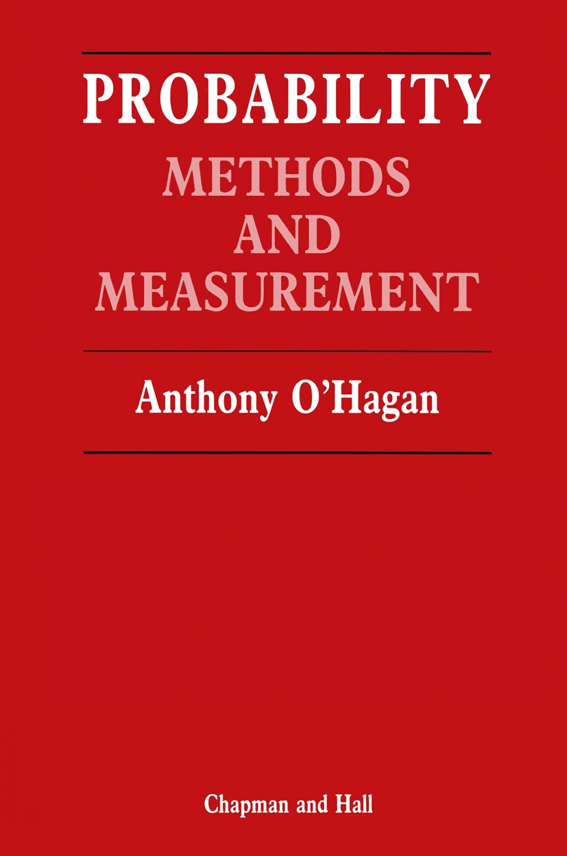 Titlebook: Probability; Methods and measurem Anthony O’Hagan Book 1988 A. O’Hagan 1988 Parameter.probability.probability theory.Random variable.standa Titlebook: Probability; Methods and measurem Anthony O’Hagan Book 1988 A. O’Hagan 1988 Parameter.probability.probability theory.Random variable.standa