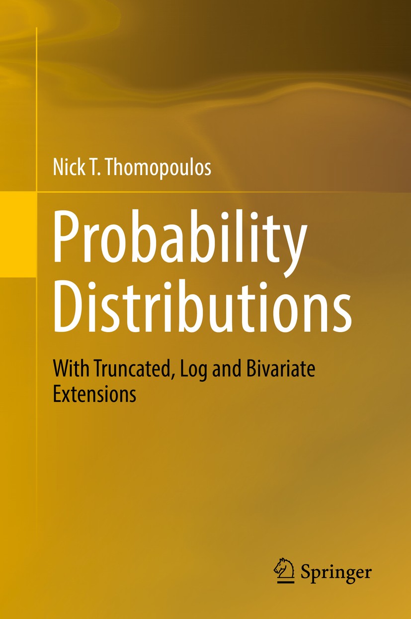 Titlebook: Probability Distributions; With Truncated, Log Nick T. Thomopoulos Book 2018 Springer International Publishing AG, part of Springer Nature Titlebook: Probability Distributions; With Truncated, Log Nick T. Thomopoulos Book 2018 Springer International Publishing AG, part of Springer Nature