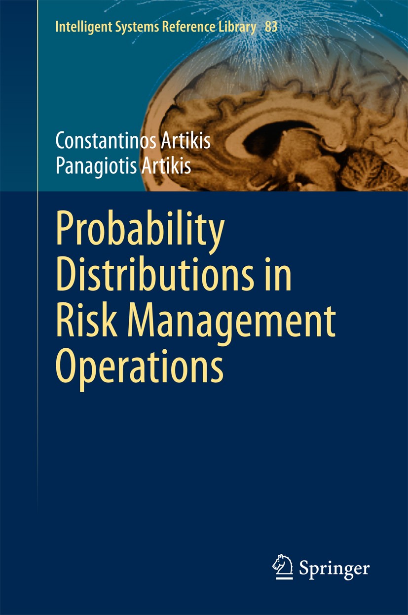 Titlebook: Probability Distributions in Risk Management Operations; Constantinos Artikis,Panagiotis Artikis Book 2015 Springer International Publishi Titlebook: Probability Distributions in Risk Management Operations; Constantinos Artikis,Panagiotis Artikis Book 2015 Springer International Publishi