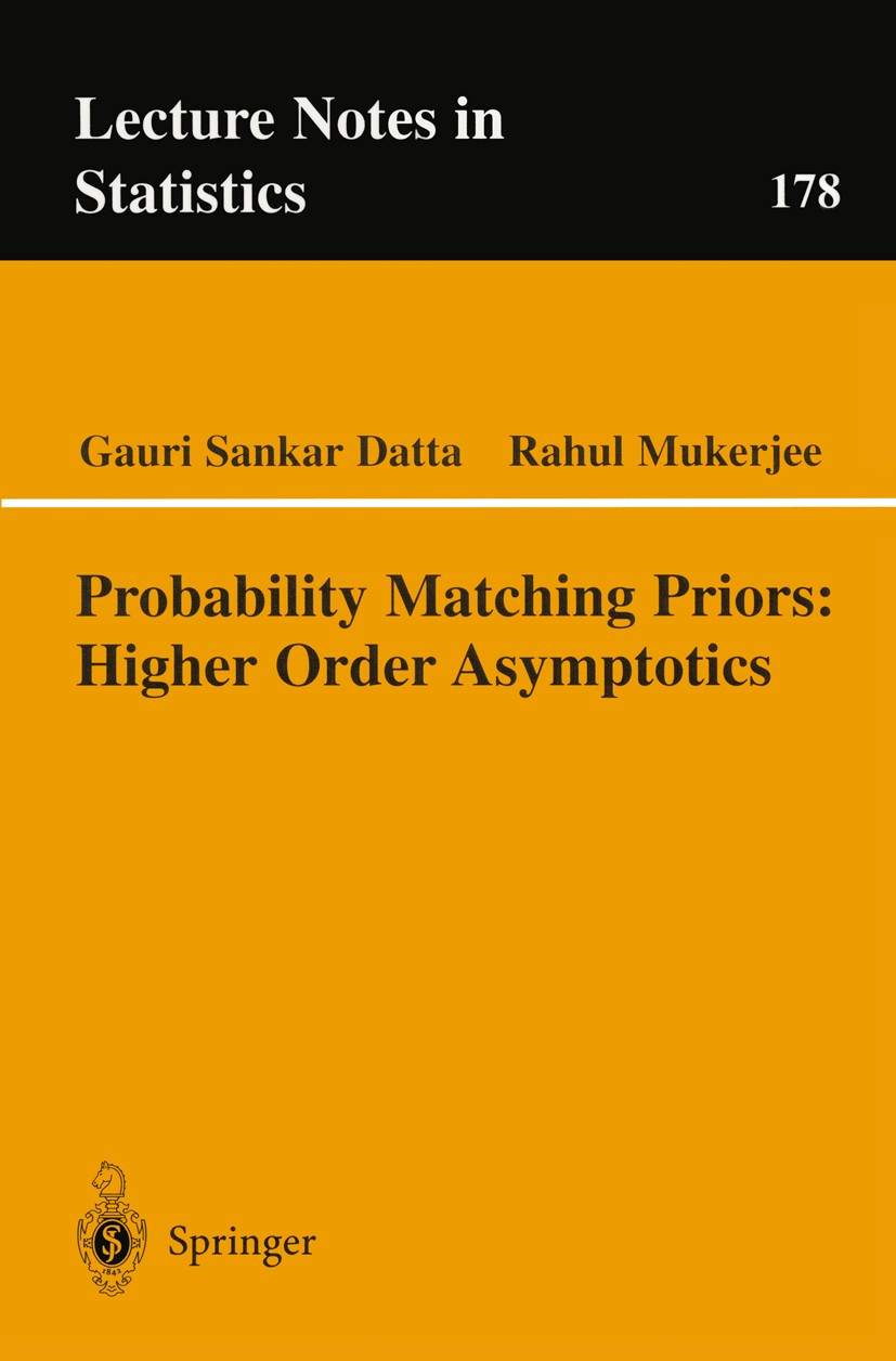 Titlebook: Probability Matching Priors: Higher Order Asymptotics; Gauri Sankar Datta,Rahul Mukerjee Book 2004 Springer-Verlag New York, Inc. 2004 Lik Titlebook: Probability Matching Priors: Higher Order Asymptotics; Gauri Sankar Datta,Rahul Mukerjee Book 2004 Springer-Verlag New York, Inc. 2004 Lik
