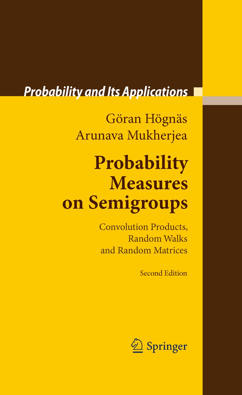 Titlebook: Probability Measures on Semigroups; Convolution Products Göran Högnäs,Arunava Mukherjea Book 2011Latest edition Springer Science+Business M Titlebook: Probability Measures on Semigroups; Convolution Products Göran Högnäs,Arunava Mukherjea Book 2011Latest edition Springer Science+Business M