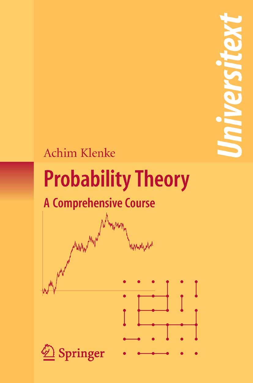 Titlebook: Probability Theory; A Comprehensive Cour Achim Klenke Textbook 20081st edition Springer-Verlag London 2008 Probability theory.Random variab Titlebook: Probability Theory; A Comprehensive Cour Achim Klenke Textbook 20081st edition Springer-Verlag London 2008 Probability theory.Random variab