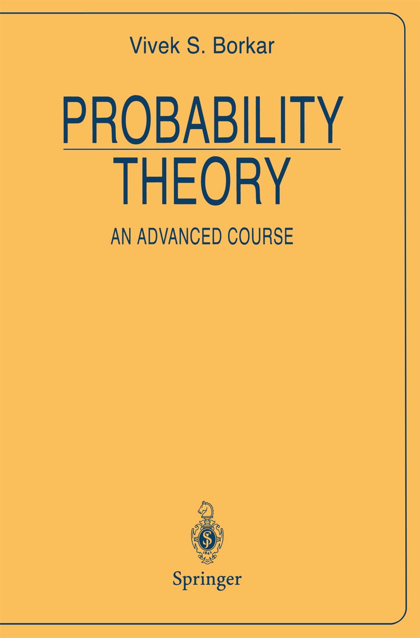 Titlebook: Probability Theory; An Advanced Course Vivek S. Borkar Textbook 1995 Springer Science+Business Media New York 1995 Markov chain.Markov prop Titlebook: Probability Theory; An Advanced Course Vivek S. Borkar Textbook 1995 Springer Science+Business Media New York 1995 Markov chain.Markov prop