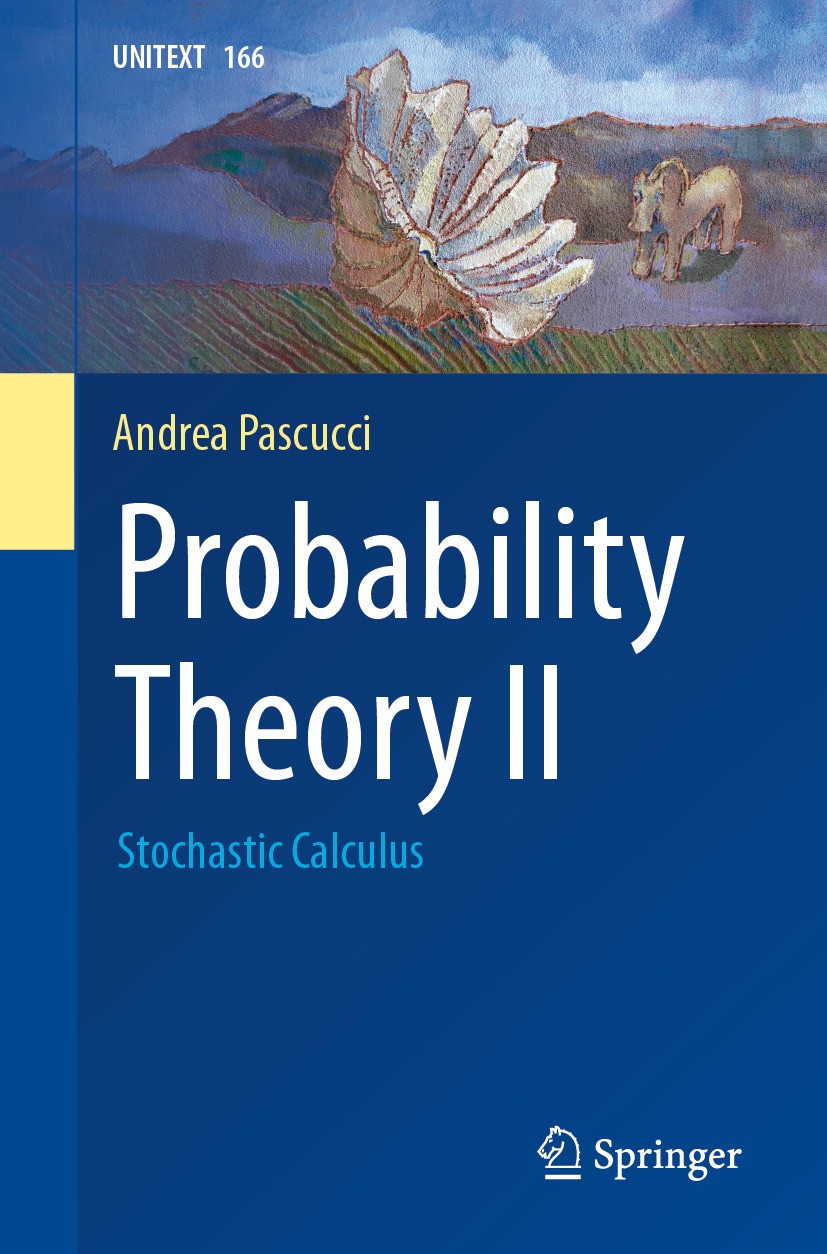 Titlebook: Probability Theory II; Stochastic Calculus Andrea Pascucci Textbook 2024 The Editor(s) (if applicable) and The Author(s), under exclusive l Titlebook: Probability Theory II; Stochastic Calculus Andrea Pascucci Textbook 2024 The Editor(s) (if applicable) and The Author(s), under exclusive l