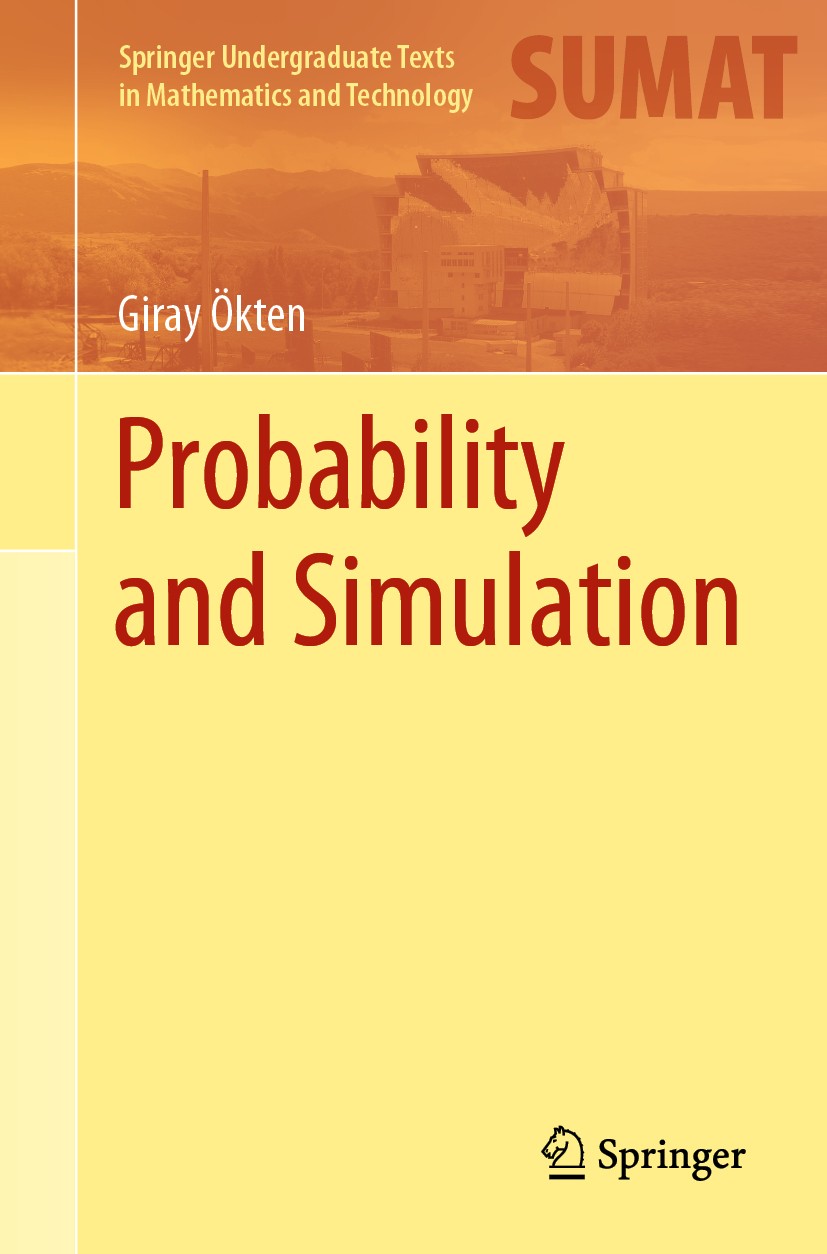 Titlebook: Probability and Simulation; Giray Ökten Textbook 2020 The Editor(s) (if applicable) and The Author(s), under exclusive license to Springer Titlebook: Probability and Simulation; Giray Ökten Textbook 2020 The Editor(s) (if applicable) and The Author(s), under exclusive license to Springer