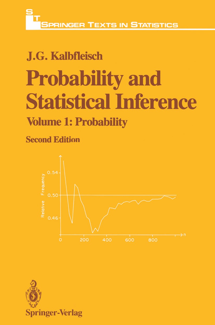 Titlebook: Probability and Statistical Inference; Volume 1: Probabilit J. G. Kalbfleisch Textbook 1985Latest edition Springer Science+Business Media N Titlebook: Probability and Statistical Inference; Volume 1: Probabilit J. G. Kalbfleisch Textbook 1985Latest edition Springer Science+Business Media N