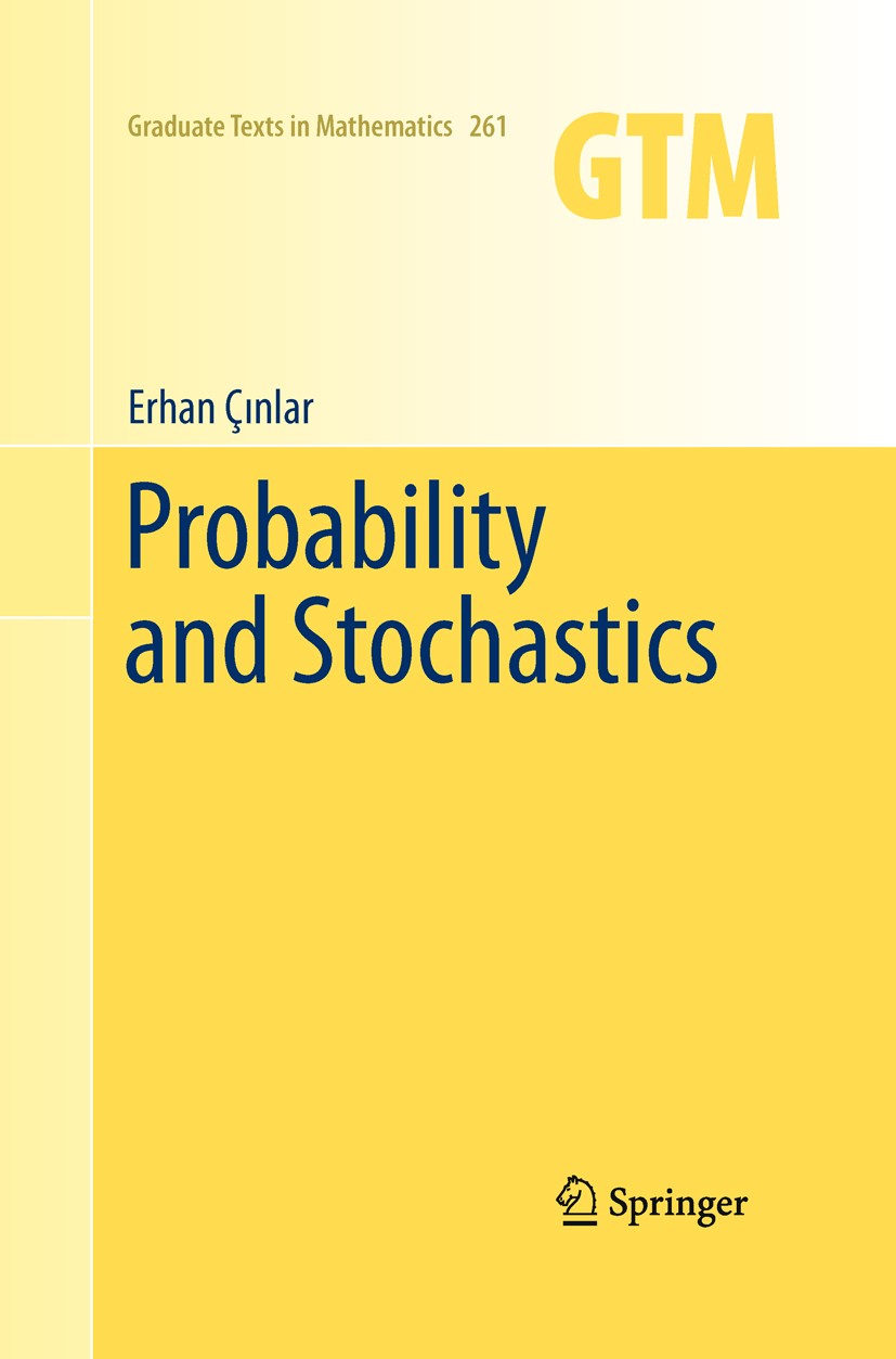 Titlebook: Probability and Stochastics; Erhan Çinlar Textbook 2011 Springer Science+Business Media, LLC 2011 Bessel processes.Brownian motion.Levy pr Titlebook: Probability and Stochastics; Erhan Çinlar Textbook 2011 Springer Science+Business Media, LLC 2011 Bessel processes.Brownian motion.Levy pr
