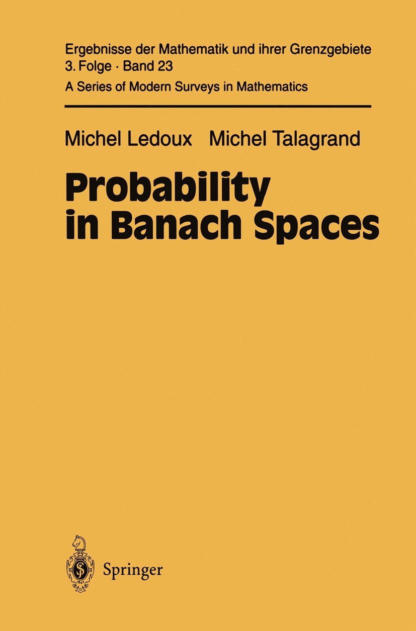 Titlebook: Probability in Banach Spaces; Isoperimetry and Pro Michel Ledoux,Michel Talagrand Book 1991 Springer-Verlag Berlin Heidelberg 1991 Banach S Titlebook: Probability in Banach Spaces; Isoperimetry and Pro Michel Ledoux,Michel Talagrand Book 1991 Springer-Verlag Berlin Heidelberg 1991 Banach S