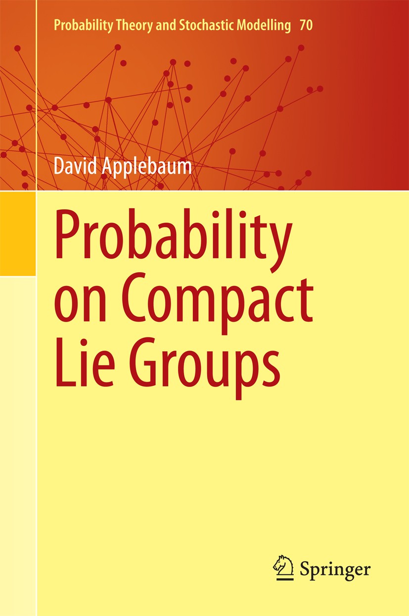 Titlebook: Probability on Compact Lie Groups; David Applebaum Book 2014 Springer International Publishing Switzerland 2014 60B15, 43A05, 43A77, 43A30 Titlebook: Probability on Compact Lie Groups; David Applebaum Book 2014 Springer International Publishing Switzerland 2014 60B15, 43A05, 43A77, 43A30