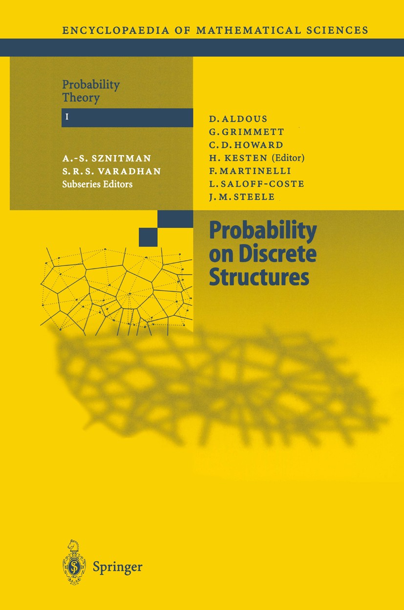 Titlebook: Probability on Discrete Structures; Harry Kesten Book 2004 Springer-Verlag Berlin Heidelberg 2004 Markov chain.Random variable.first-passa Titlebook: Probability on Discrete Structures; Harry Kesten Book 2004 Springer-Verlag Berlin Heidelberg 2004 Markov chain.Random variable.first-passa