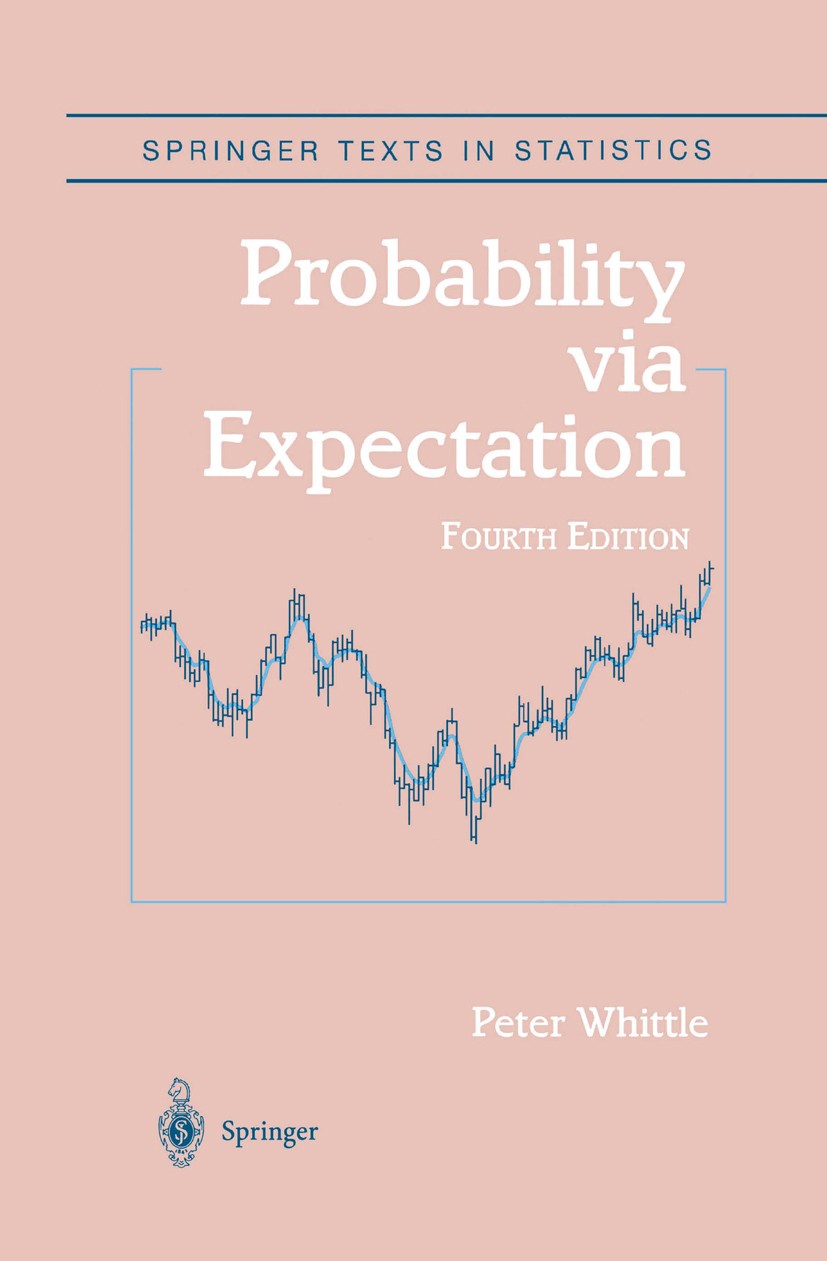 Titlebook: Probability via Expectation; Peter Whittle Textbook 2000Latest edition Springer Science+Business Media New York 2000 Markov process.Marti Titlebook: Probability via Expectation; Peter Whittle Textbook 2000Latest edition Springer Science+Business Media New York 2000 Markov process.Marti