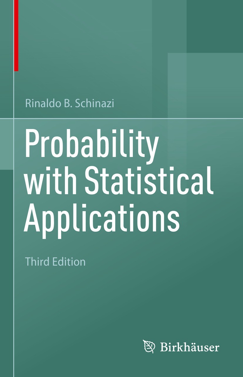 Titlebook: Probability with Statistical Applications; Rinaldo B. Schinazi Textbook 2022Latest edition Springer Nature Switzerland AG 2022 Probability Titlebook: Probability with Statistical Applications; Rinaldo B. Schinazi Textbook 2022Latest edition Springer Nature Switzerland AG 2022 Probability
