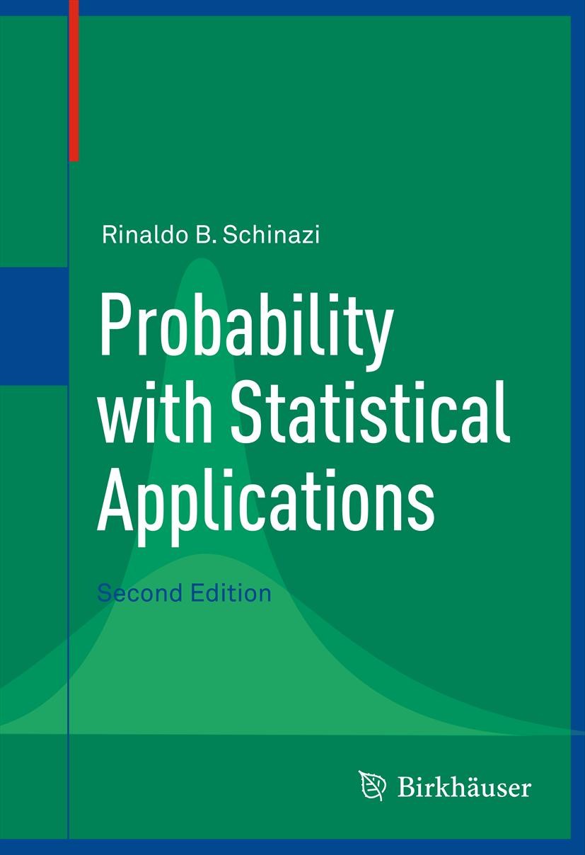 Titlebook: Probability with Statistical Applications; Rinaldo B. Schinazi Textbook 20122nd edition Springer Science+Business Media, LLC 2012 Binomial Titlebook: Probability with Statistical Applications; Rinaldo B. Schinazi Textbook 20122nd edition Springer Science+Business Media, LLC 2012 Binomial