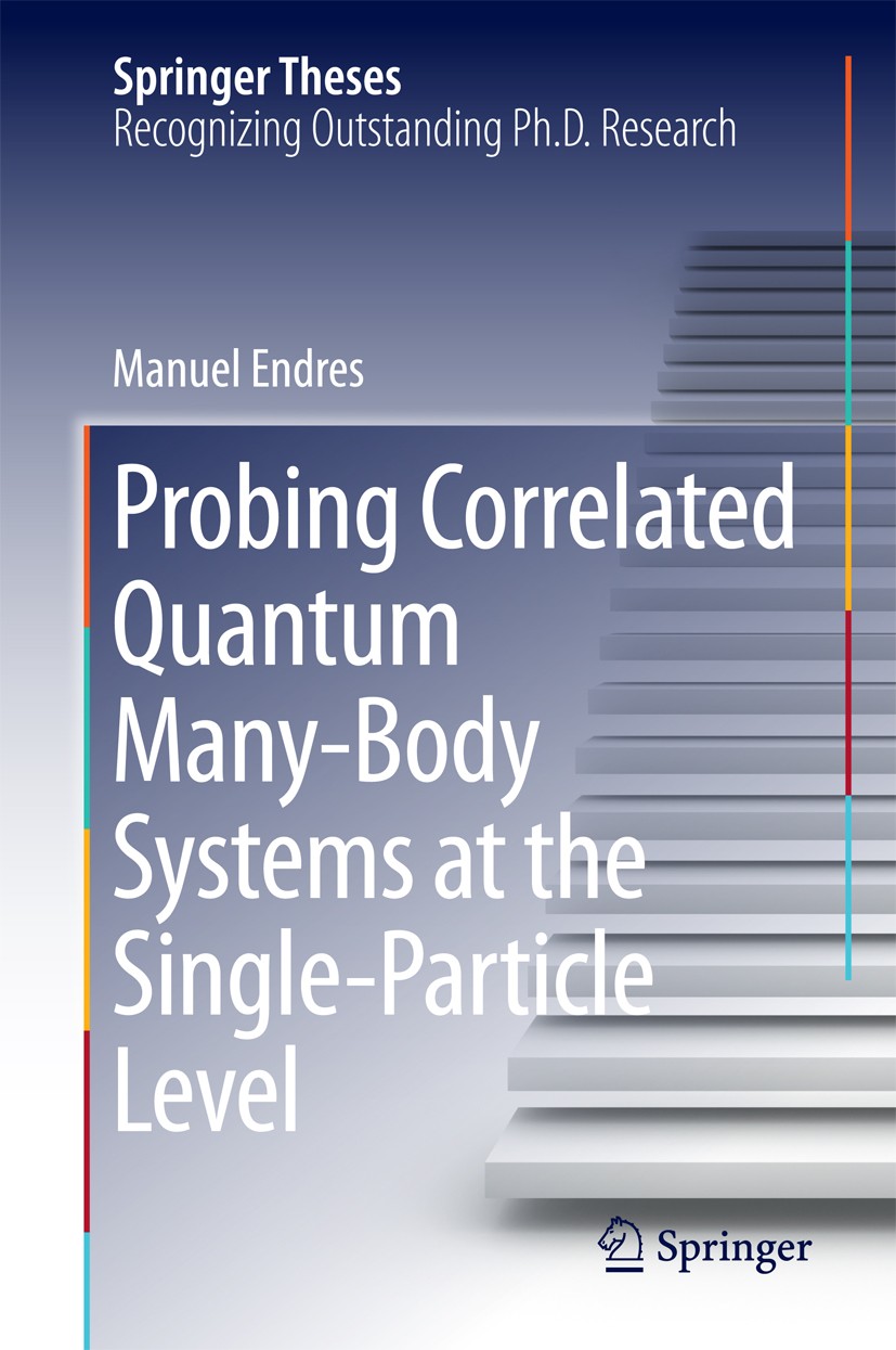 Titlebook: Probing Correlated Quantum Many-Body Systems at the Single-Particle Level; Manuel Endres Book 2014 Springer International Publishing Switz Titlebook: Probing Correlated Quantum Many-Body Systems at the Single-Particle Level; Manuel Endres Book 2014 Springer International Publishing Switz