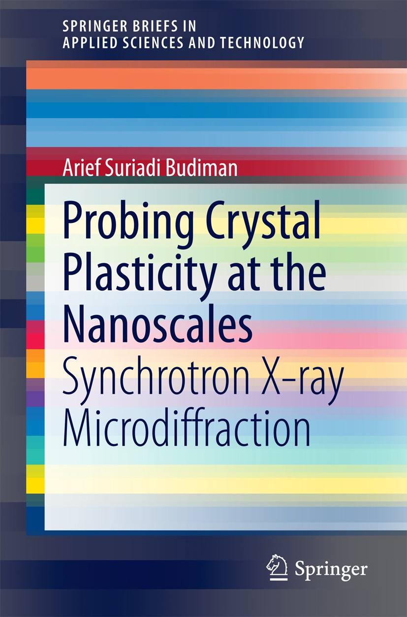 Titlebook: Probing Crystal Plasticity at the Nanoscales; Synchrotron X-ray Mi Arief Suriadi Budiman Book 2015 The Editor(s) (if applicable) and The Au Titlebook: Probing Crystal Plasticity at the Nanoscales; Synchrotron X-ray Mi Arief Suriadi Budiman Book 2015 The Editor(s) (if applicable) and The Au