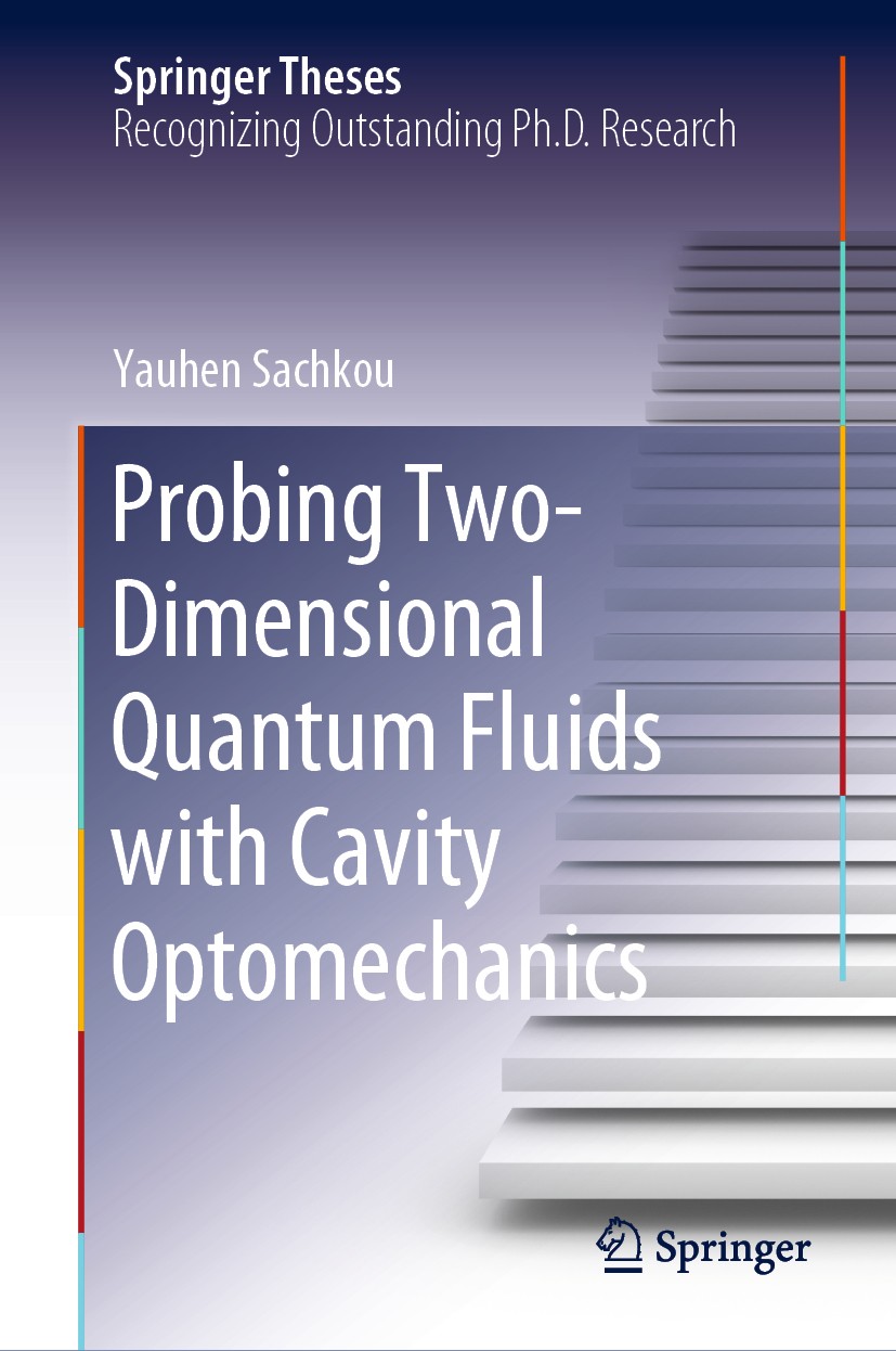 Titlebook: Probing Two-Dimensional Quantum Fluids with Cavity Optomechanics; Yauhen Sachkou Book 2020 The Editor(s) (if applicable) and The Author(s) Titlebook: Probing Two-Dimensional Quantum Fluids with Cavity Optomechanics; Yauhen Sachkou Book 2020 The Editor(s) (if applicable) and The Author(s)