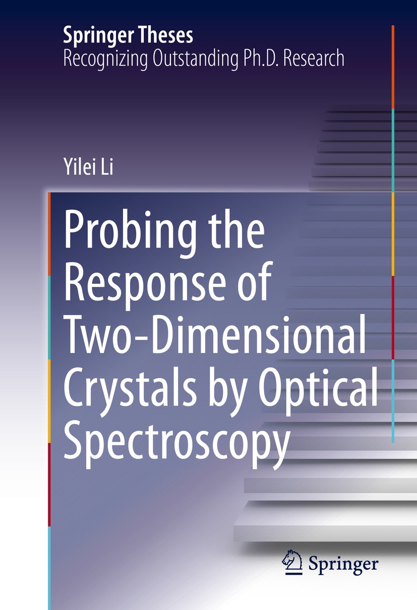 Titlebook: Probing the Response of Two-Dimensional Crystals by Optical Spectroscopy; Yilei Li Book 2016 Springer International Publishing Switzerland Titlebook: Probing the Response of Two-Dimensional Crystals by Optical Spectroscopy; Yilei Li Book 2016 Springer International Publishing Switzerland