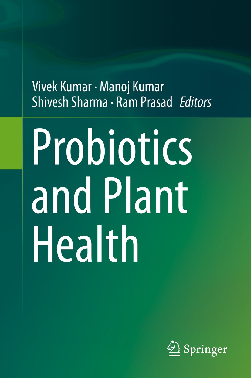 Titlebook: Probiotics and Plant Health; Vivek Kumar,Manoj Kumar,Ram Prasad Book 2017 Springer Nature Singapore Pte Ltd. 2017 Agriecosystem.Applied mi Titlebook: Probiotics and Plant Health; Vivek Kumar,Manoj Kumar,Ram Prasad Book 2017 Springer Nature Singapore Pte Ltd. 2017 Agriecosystem.Applied mi