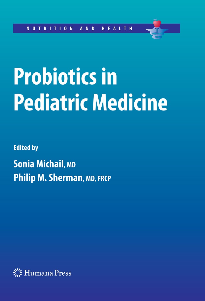 Titlebook: Probiotics in Pediatric Medicine; Sonia Michail,Philip M. Sherman Book 2009 Humana Press 2009 Inflammatory bowel disease.Irritable bowel s Titlebook: Probiotics in Pediatric Medicine; Sonia Michail,Philip M. Sherman Book 2009 Humana Press 2009 Inflammatory bowel disease.Irritable bowel s