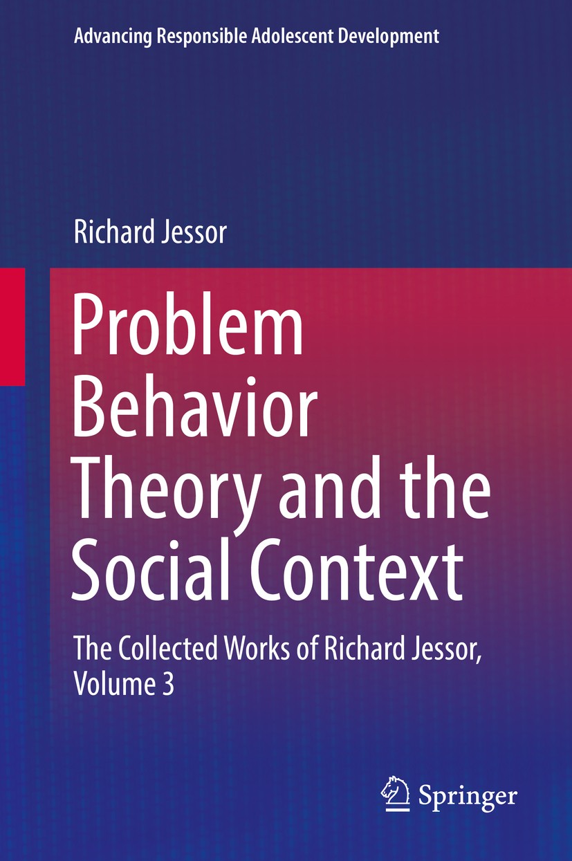 Titlebook: Problem Behavior Theory and the Social Context; The Collected Works Richard Jessor Book 2017 Springer International Publishing AG 2017 Ado Titlebook: Problem Behavior Theory and the Social Context; The Collected Works Richard Jessor Book 2017 Springer International Publishing AG 2017 Ado