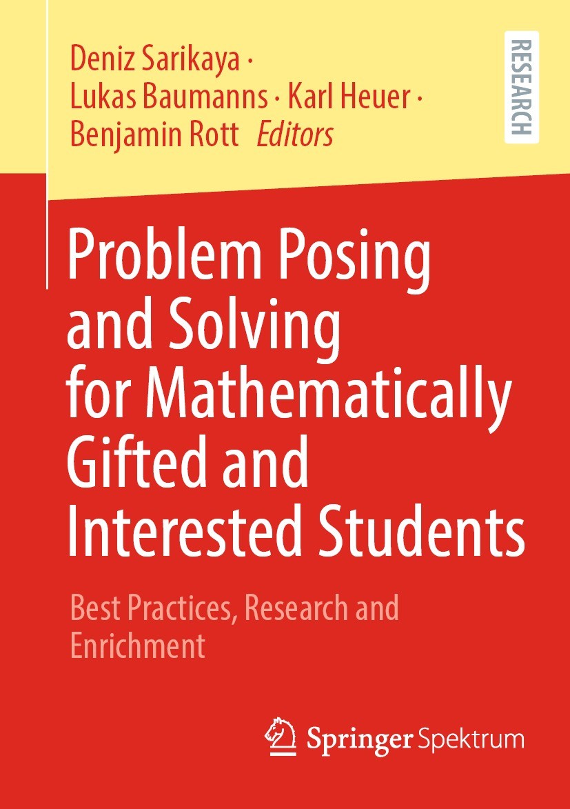 Titlebook: Problem Posing and Solving for Mathematically Gifted and Interested Students; Best Practices, Rese Deniz Sarikaya,Lukas Baumanns,Benjamin R Titlebook: Problem Posing and Solving for Mathematically Gifted and Interested Students; Best Practices, Rese Deniz Sarikaya,Lukas Baumanns,Benjamin R