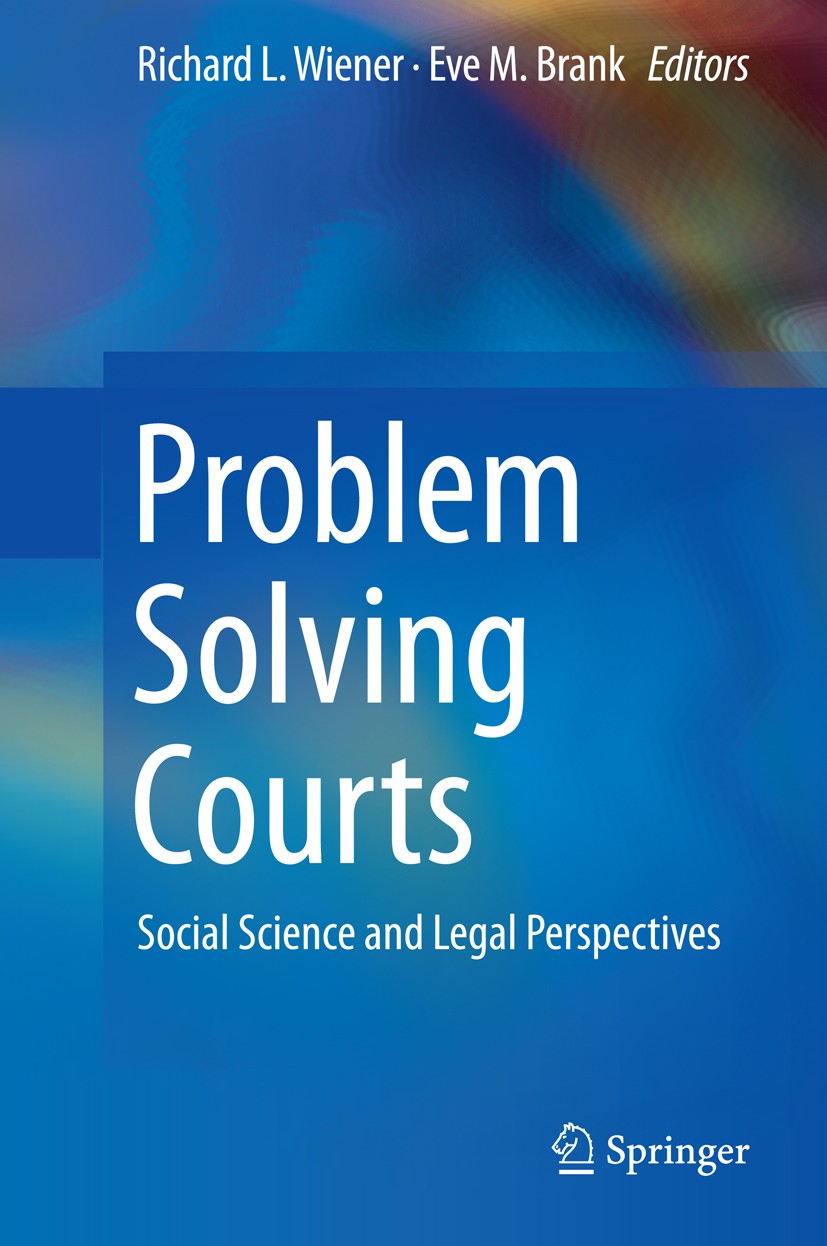 Titlebook: Problem Solving Courts; Social Science and L Richard L. Wiener,Eve M. Brank Book 2013 Springer Science+Business Media, LLC 2013 A Trans-Tas Titlebook: Problem Solving Courts; Social Science and L Richard L. Wiener,Eve M. Brank Book 2013 Springer Science+Business Media, LLC 2013 A Trans-Tas