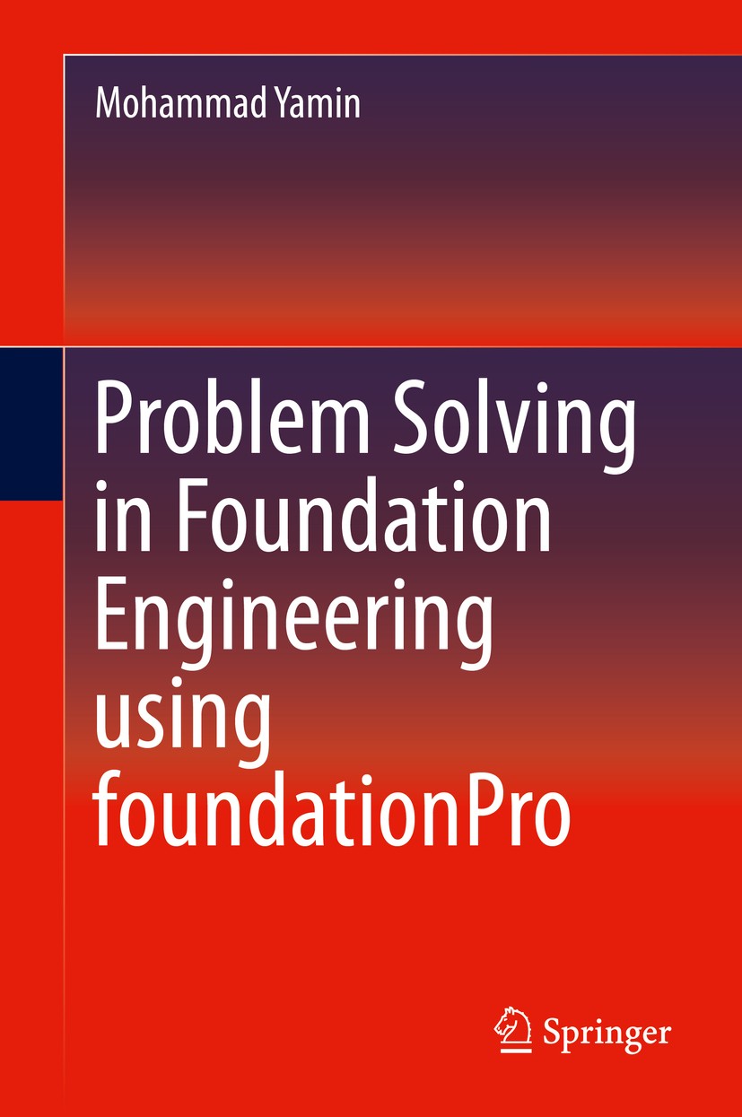 Titlebook: Problem Solving in Foundation Engineering using foundationPro; Mohammad Yamin Book 2016 Springer International Publishing Switzerland 2016 Titlebook: Problem Solving in Foundation Engineering using foundationPro; Mohammad Yamin Book 2016 Springer International Publishing Switzerland 2016