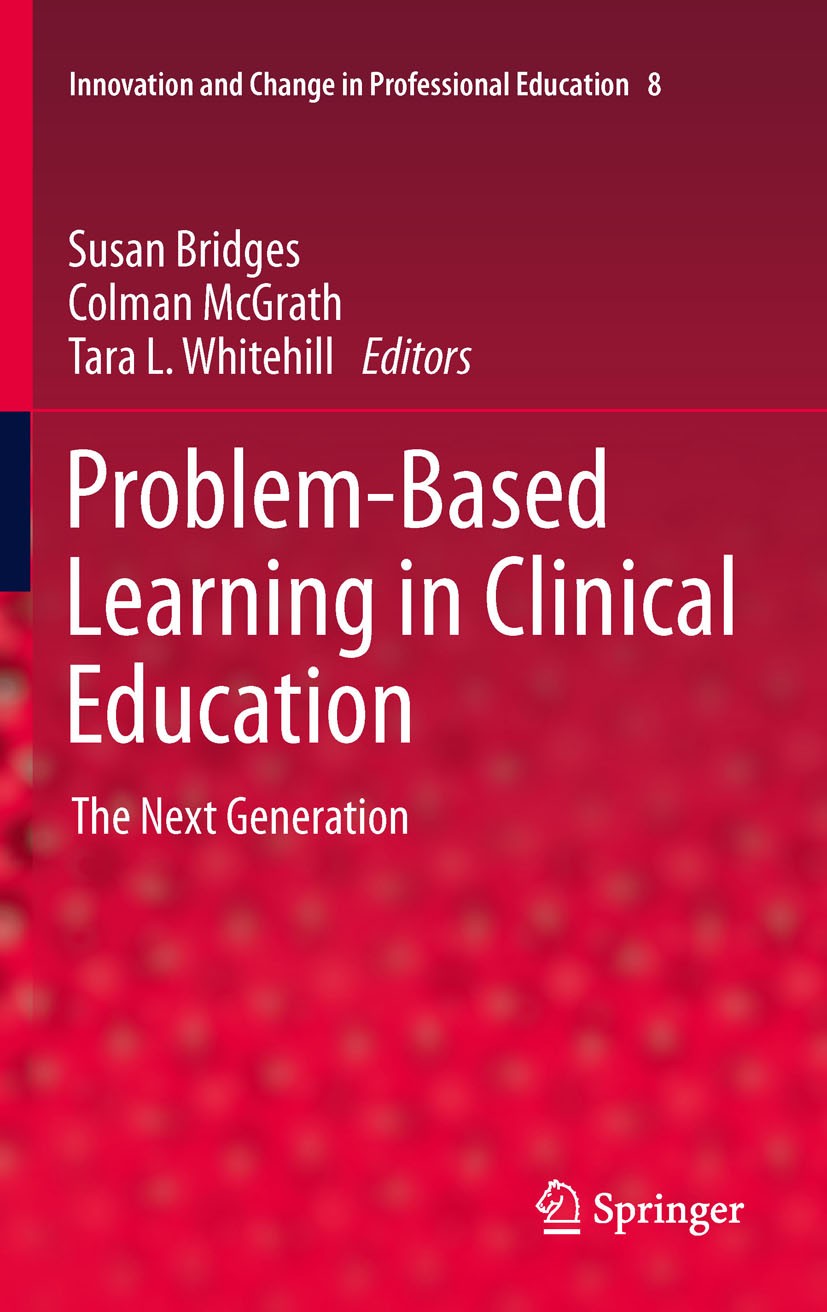 Titlebook: Problem-Based Learning in Clinical Education; The Next Generation Susan Bridges,Colman McGrath,Tara L. Whitehill Book 2012 Springer Science Titlebook: Problem-Based Learning in Clinical Education; The Next Generation Susan Bridges,Colman McGrath,Tara L. Whitehill Book 2012 Springer Science