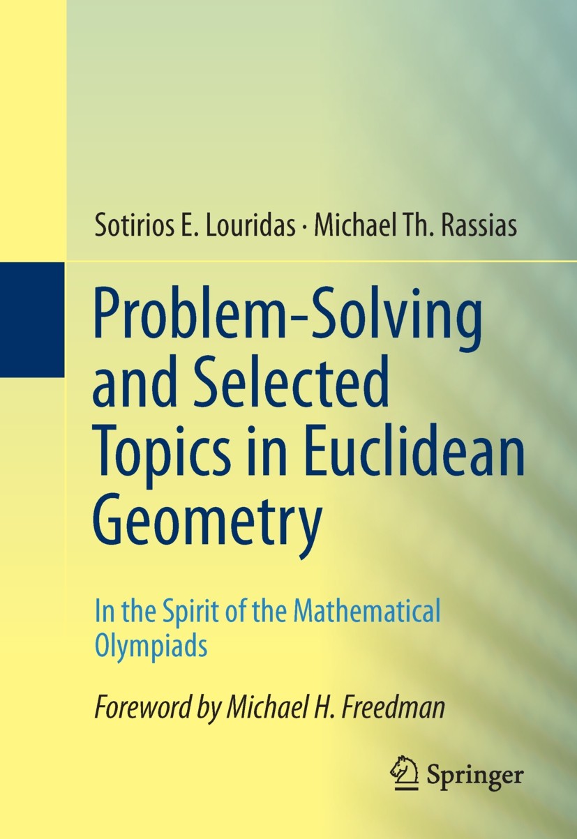 Titlebook: Problem-Solving and Selected Topics in Euclidean Geometry; In the Spirit of the Sotirios E. Louridas,Michael Th. Rassias Textbook 2013 Spri Titlebook: Problem-Solving and Selected Topics in Euclidean Geometry; In the Spirit of the Sotirios E. Louridas,Michael Th. Rassias Textbook 2013 Spri