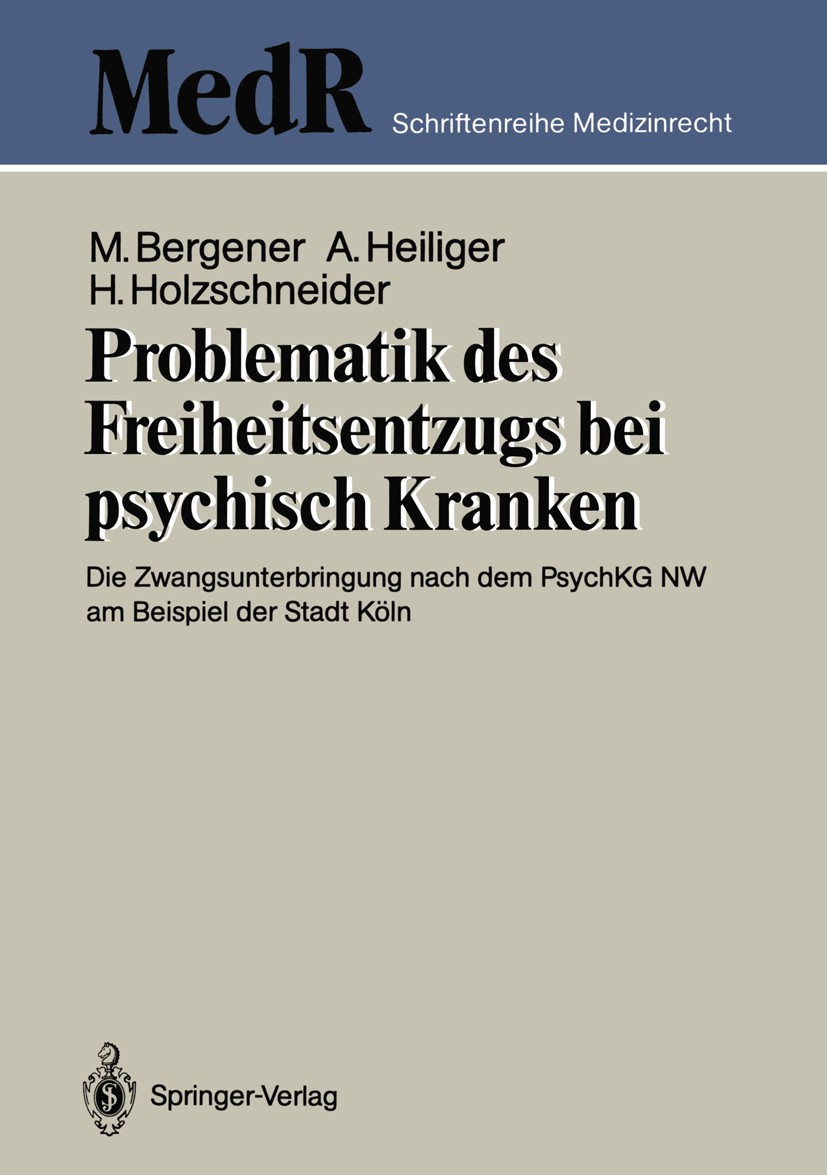 Titlebook: Problematik des Freiheitsentzugs bei psychisch Kranken; Die Zwangsunterbring Manfred Bergener,Alfred Heiliger,Herbert Holzschne Book 1988 S Titlebook: Problematik des Freiheitsentzugs bei psychisch Kranken; Die Zwangsunterbring Manfred Bergener,Alfred Heiliger,Herbert Holzschne Book 1988 S