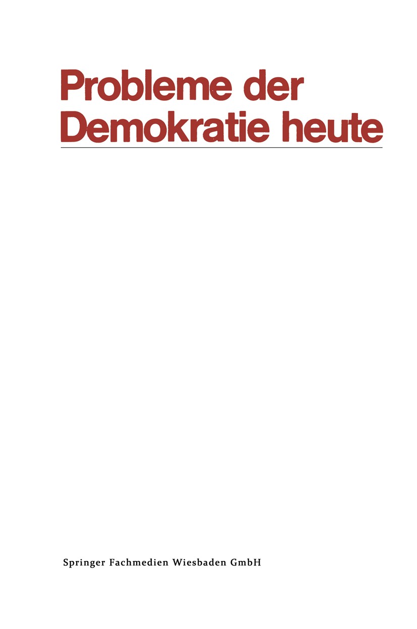 Titlebook: Probleme der Demokratie heute; Tagung der Deutschen Frieder Naschold,Klaus Jürgen Gantzel,Franz Anspre Book 1971 Springer Fachmedien Wiesba Titlebook: Probleme der Demokratie heute; Tagung der Deutschen Frieder Naschold,Klaus Jürgen Gantzel,Franz Anspre Book 1971 Springer Fachmedien Wiesba