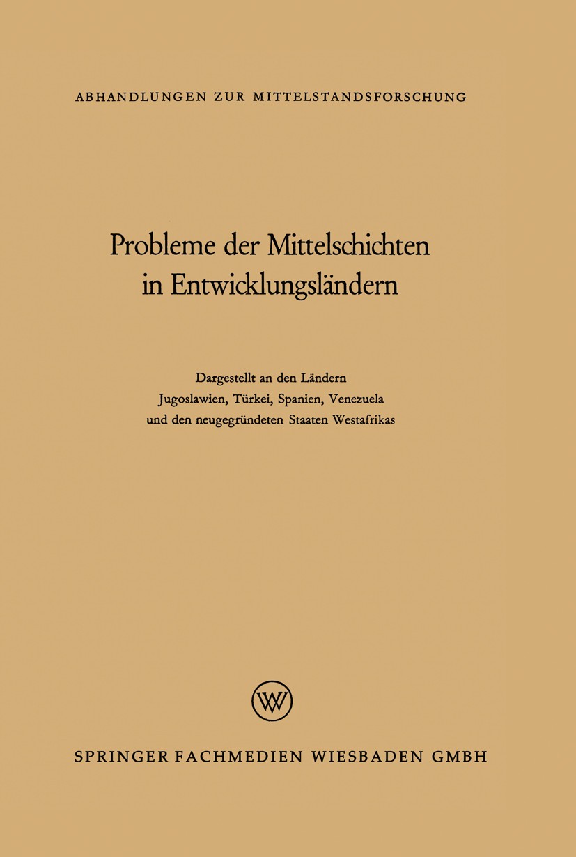 Titlebook: Probleme der Mittelschichten in Entwicklungsländern; Dargestellt an den L René König,Ahmed Muddathir Book 1964 Springer Fachmedien Wiesbade Titlebook: Probleme der Mittelschichten in Entwicklungsländern; Dargestellt an den L René König,Ahmed Muddathir Book 1964 Springer Fachmedien Wiesbade