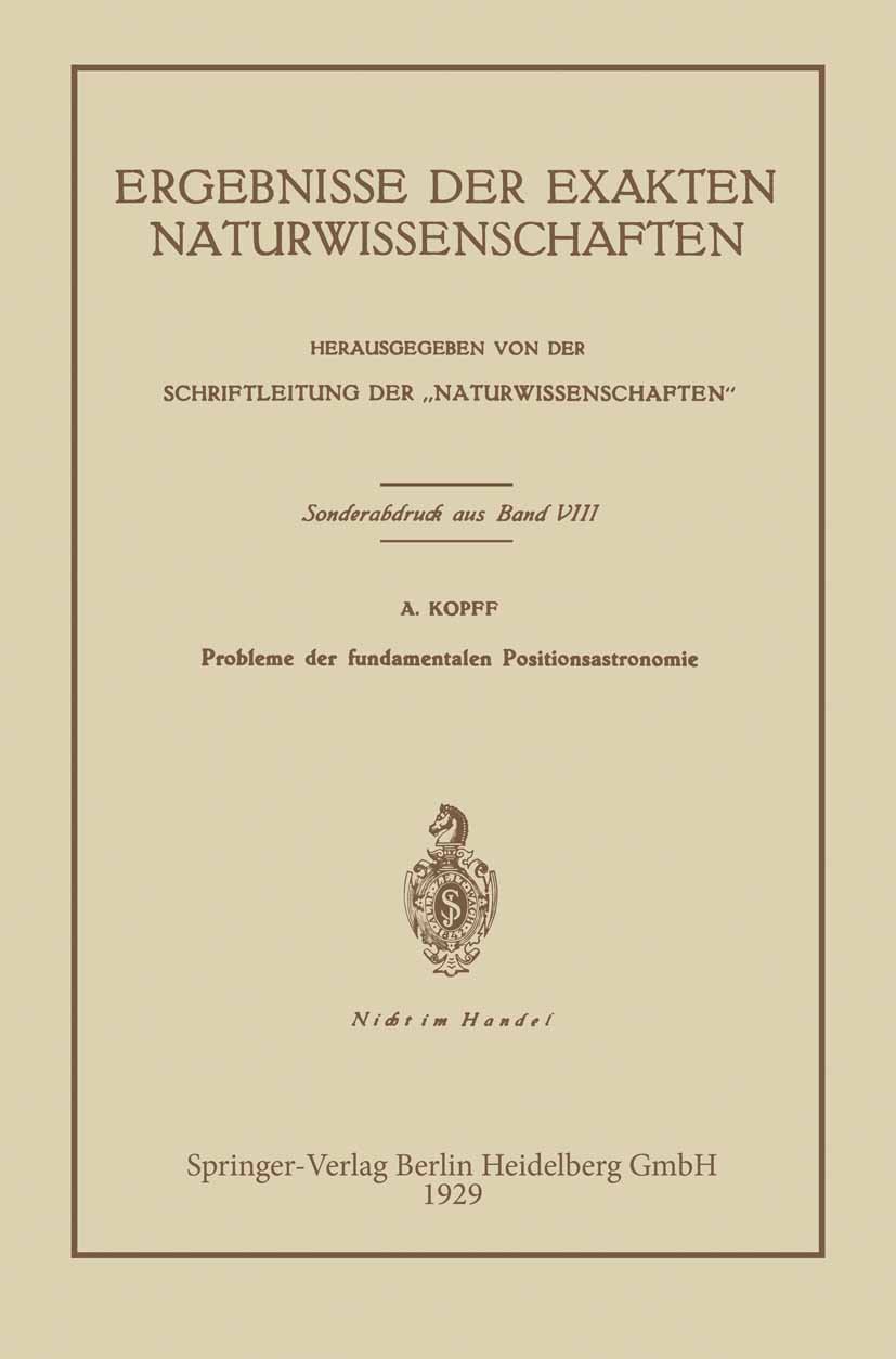Titlebook: Probleme der fundamentalen Positionsastronomie; A. Kopff Book 1929 Springer-Verlag Berlin Heidelberg 1929 Astronomie.Fundament.Positionsas Titlebook: Probleme der fundamentalen Positionsastronomie; A. Kopff Book 1929 Springer-Verlag Berlin Heidelberg 1929 Astronomie.Fundament.Positionsas
