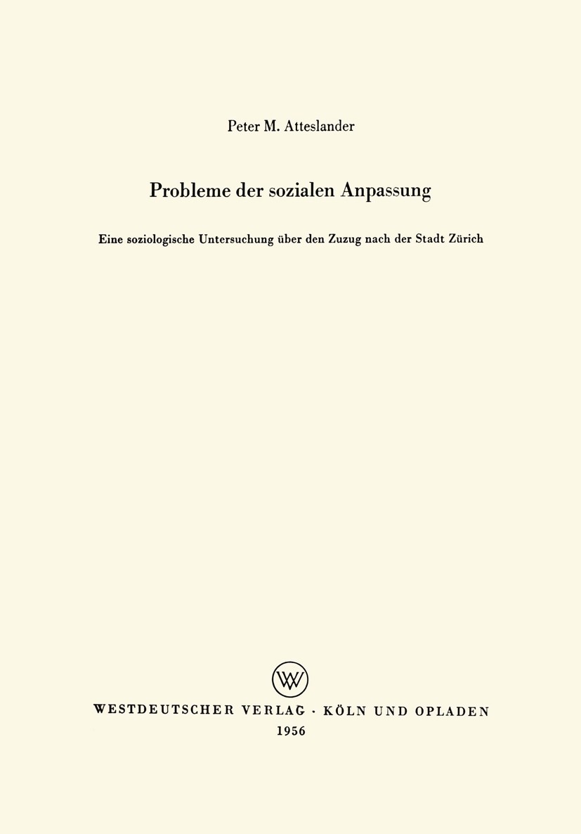 Titlebook: Probleme der sozialen Anpassung; Eine soziologische U Peter M. Atteslander Book 1956 Springer Fachmedien Wiesbaden 1956 Arbeit.Beziehung.Ge Titlebook: Probleme der sozialen Anpassung; Eine soziologische U Peter M. Atteslander Book 1956 Springer Fachmedien Wiesbaden 1956 Arbeit.Beziehung.Ge