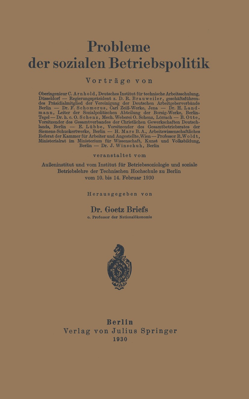 Titlebook: Probleme der sozialen Betriebspolitik; Goetz Briefs (o. Professor der Nationalökonomie) Book 1930 Julius Springer in Berlin 1930 Betriebsp Titlebook: Probleme der sozialen Betriebspolitik; Goetz Briefs (o. Professor der Nationalökonomie) Book 1930 Julius Springer in Berlin 1930 Betriebsp