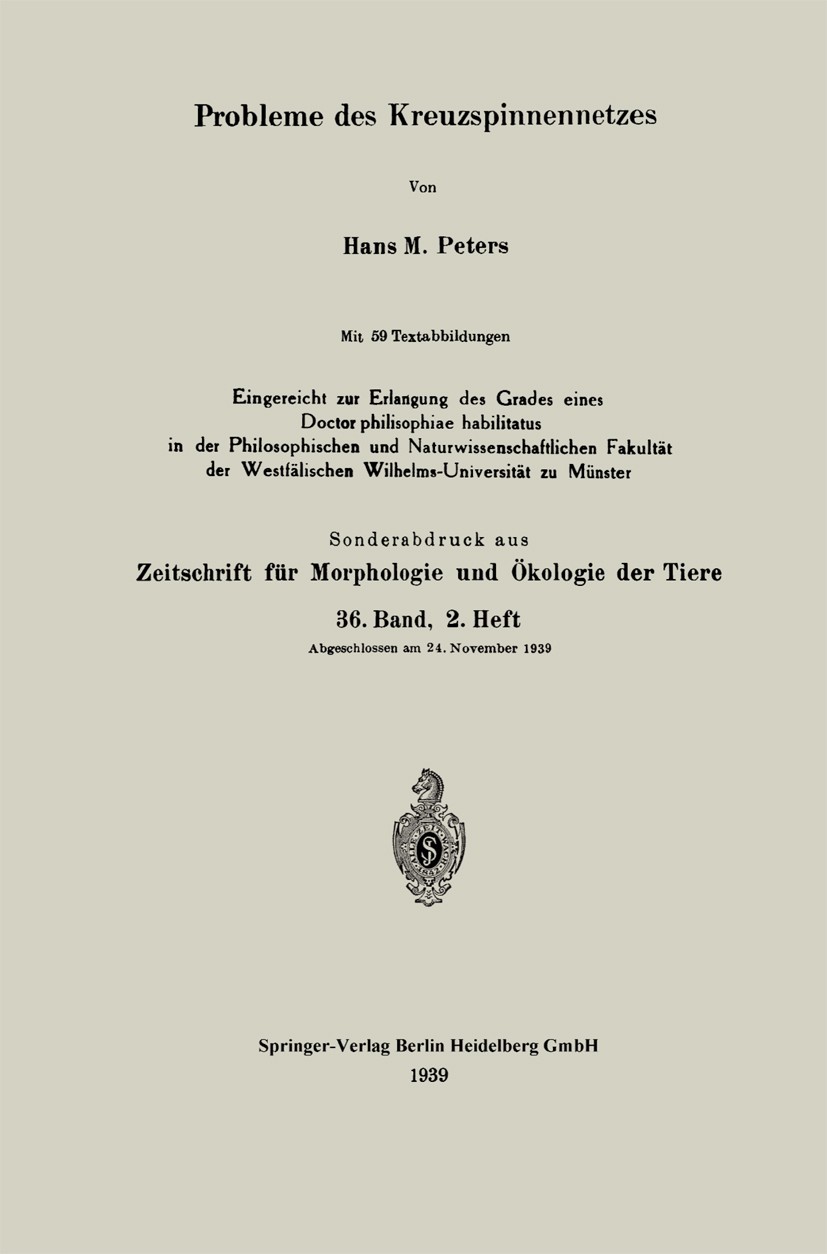 Titlebook: Probleme des Kreuzspinnennetzes; Hans M. Peters Book 1939 Springer-Verlag Berlin Heidelberg 1939 Spinnen Titlebook: Probleme des Kreuzspinnennetzes; Hans M. Peters Book 1939 Springer-Verlag Berlin Heidelberg 1939 Spinnen