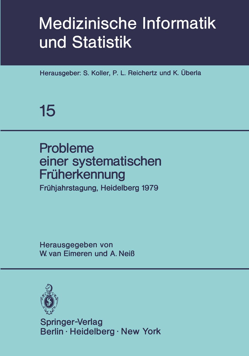 Titlebook: Probleme einer systematischen Früherkennung; 6. Frühjahrstagung, Wilhelm Eimeren,A. Neiß Conference proceedings 1979 Springer-Verlag Berli Titlebook: Probleme einer systematischen Früherkennung; 6. Frühjahrstagung, Wilhelm Eimeren,A. Neiß Conference proceedings 1979 Springer-Verlag Berli