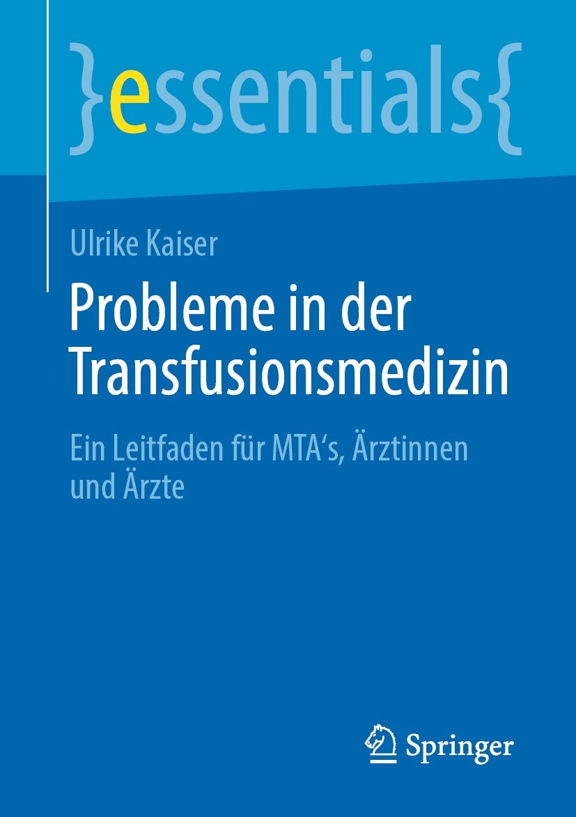 Titlebook: Probleme in der Transfusionsmedizin; Ein Leitfaden für MT Ulrike Kaiser Book 2023 Der/die Herausgeber bzw. der/die Autor(en), exklusiv lize Titlebook: Probleme in der Transfusionsmedizin; Ein Leitfaden für MT Ulrike Kaiser Book 2023 Der/die Herausgeber bzw. der/die Autor(en), exklusiv lize