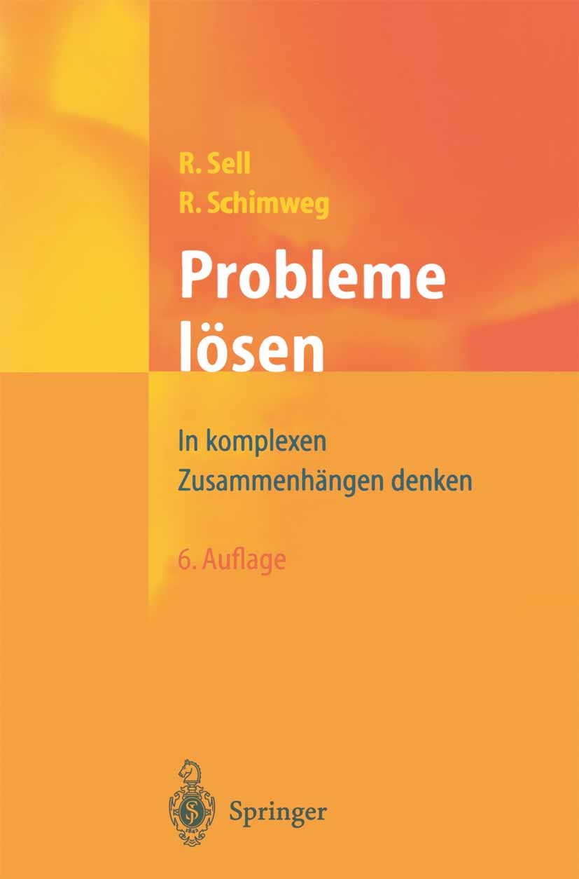 Titlebook: Probleme lösen; In komplexen Zusamme Robert Sell,Ralf Schimweg Book 2002Latest edition Springer Science+Business Media Dordrecht 2002 Anfor Titlebook: Probleme lösen; In komplexen Zusamme Robert Sell,Ralf Schimweg Book 2002Latest edition Springer Science+Business Media Dordrecht 2002 Anfor
