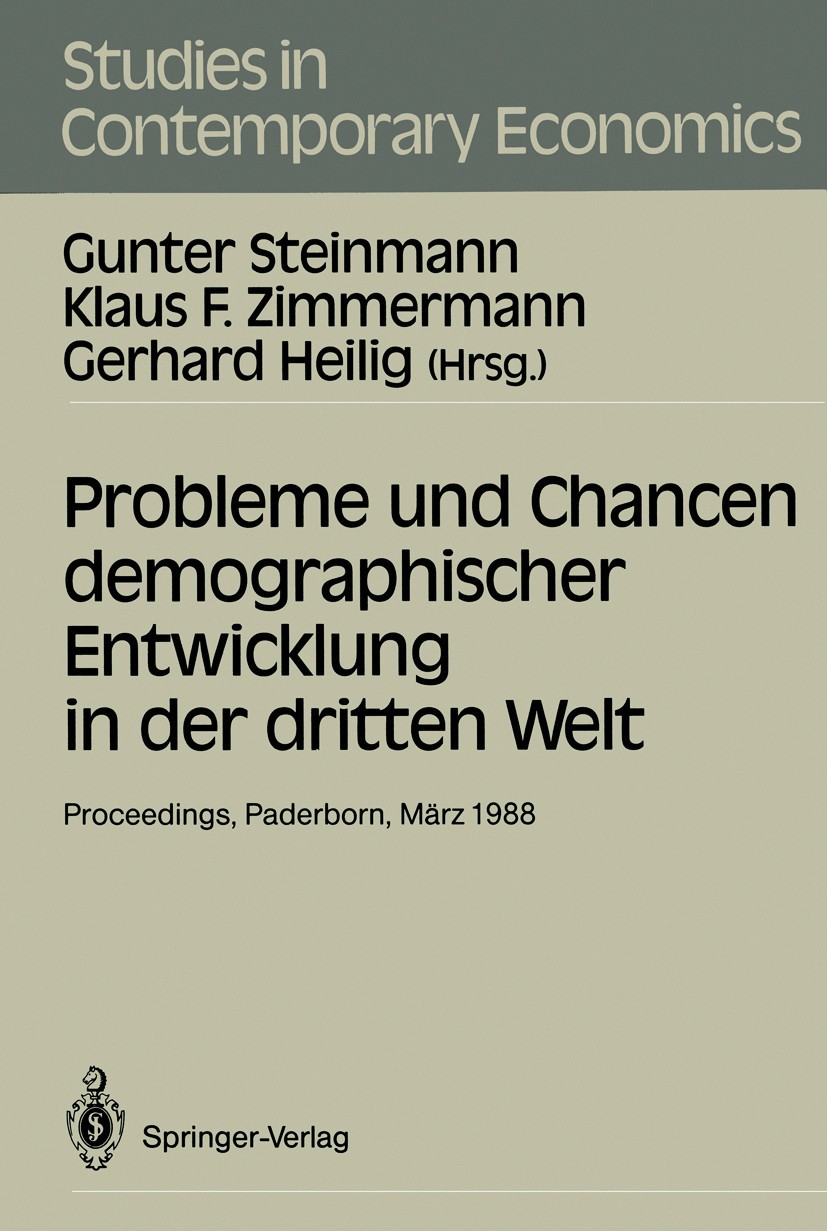 Titlebook: Probleme und Chancen demographischer Entwicklung in der dritten Welt; Proceedings der 22. Gunter Steinmann,Klaus F. Zimmermann,Gerhard Hei Titlebook: Probleme und Chancen demographischer Entwicklung in der dritten Welt; Proceedings der 22. Gunter Steinmann,Klaus F. Zimmermann,Gerhard Hei