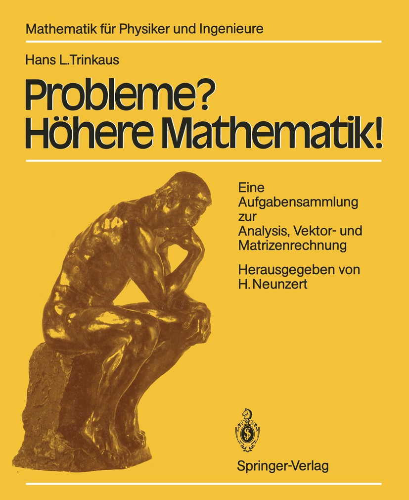 Titlebook: Probleme? Höhere Mathematik!; Eine Aufgabensammlun Hans L. Trinkaus,Helmut Neunzert Textbook 19881st edition Springer-Verlag Berlin Heidelb Titlebook: Probleme? Höhere Mathematik!; Eine Aufgabensammlun Hans L. Trinkaus,Helmut Neunzert Textbook 19881st edition Springer-Verlag Berlin Heidelb